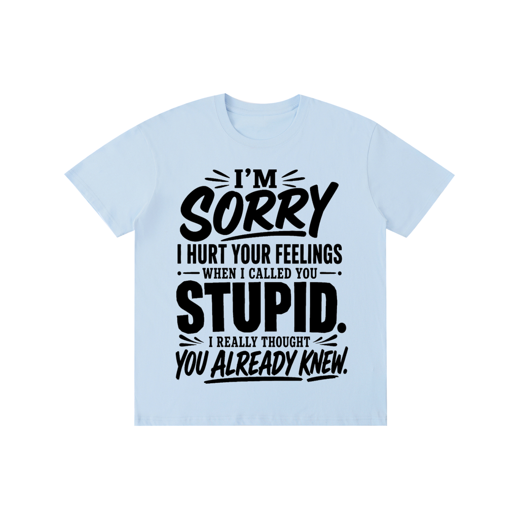 Stupid - Pure Cotton Unisex T-Shirt