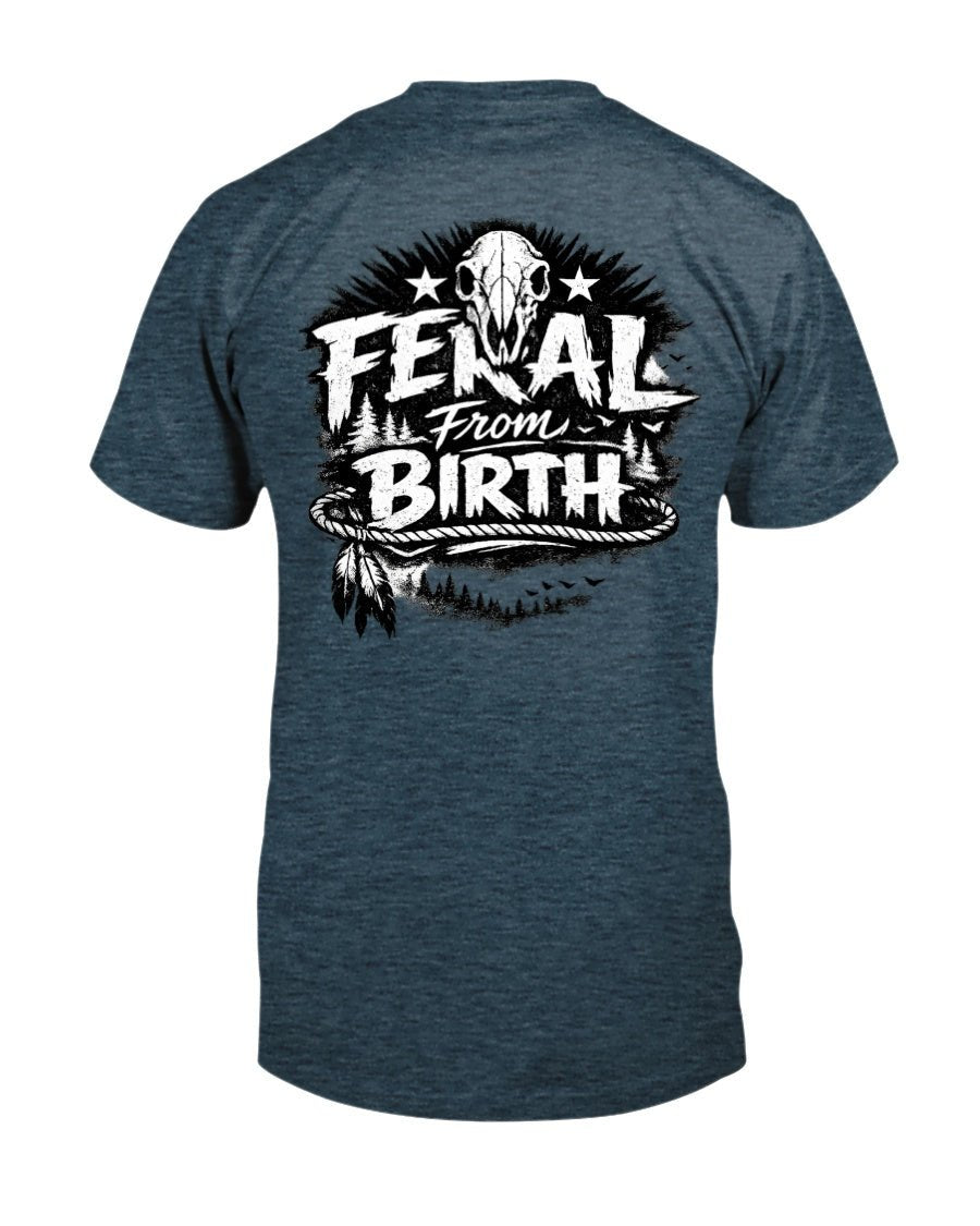 Feral From Birth - Graphic Tee - Stay Feral Co.