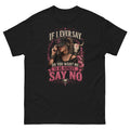 Say No - Unisex classic tee - Stay Feral Co.