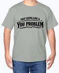You Problem 2.0 Graphic Tee - Stay Feral Co.