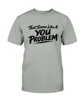 You Problem Graphic Tee - Stay Feral Co.