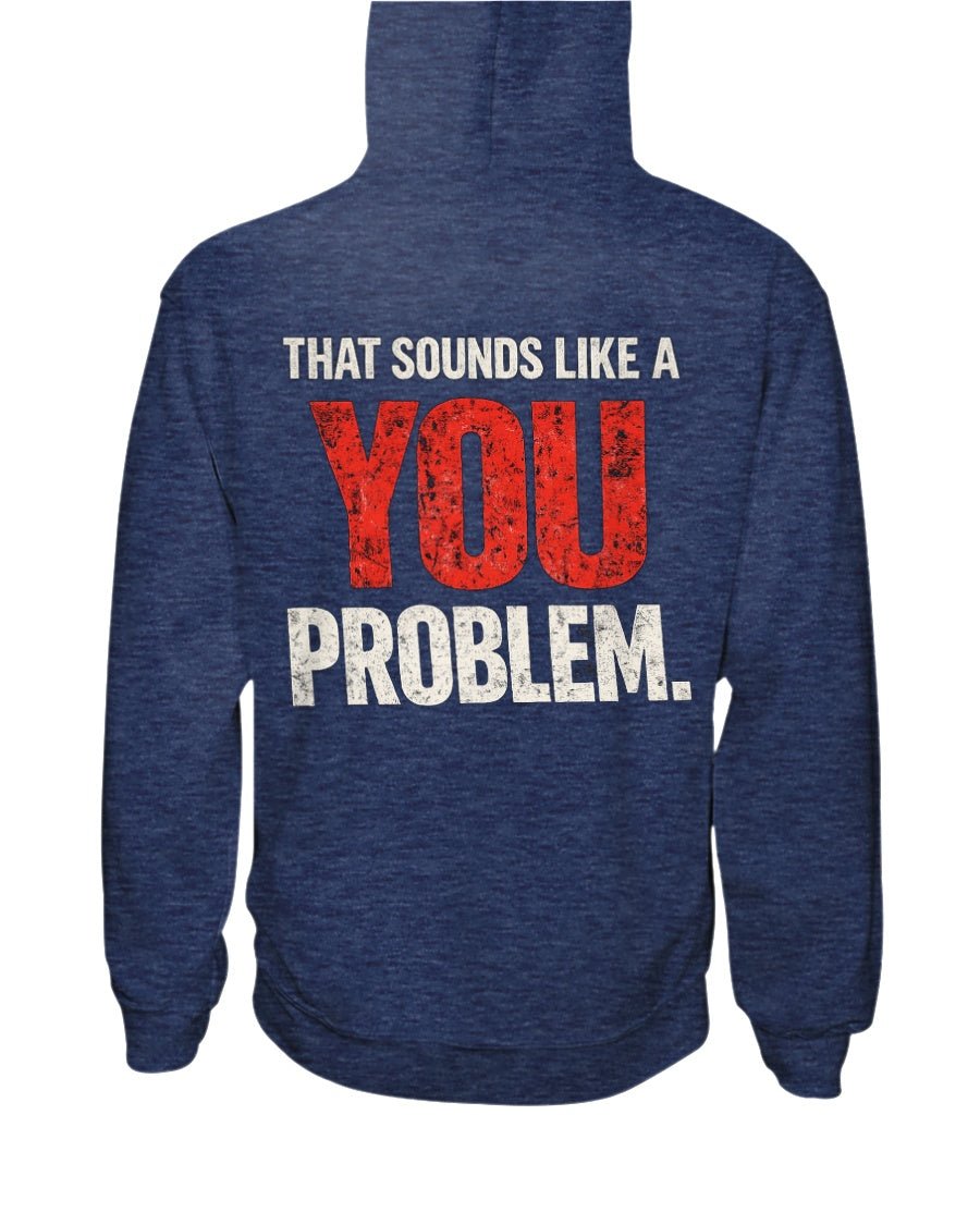 You Problem Hoodie - Stay Feral Co.