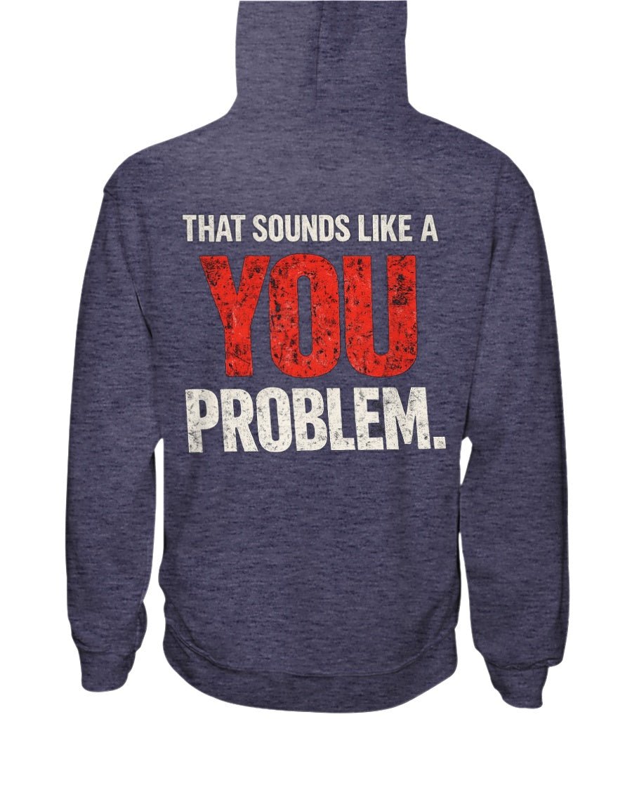 You Problem Hoodie - Stay Feral Co.