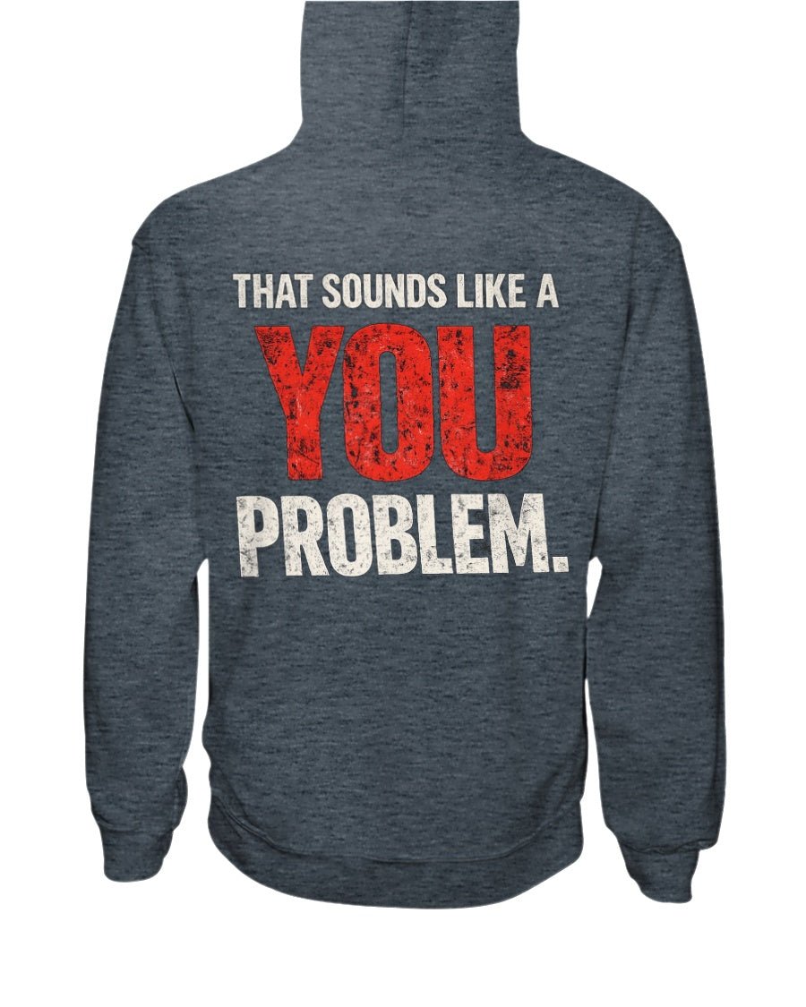 You Problem Hoodie - Stay Feral Co.